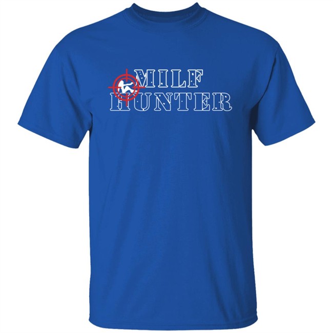 Drip That Go Hard Milf Hunter Shirt Tees That Go Hard Drip That Go Hard Milf Hunter Shirt Tees That Go Hard