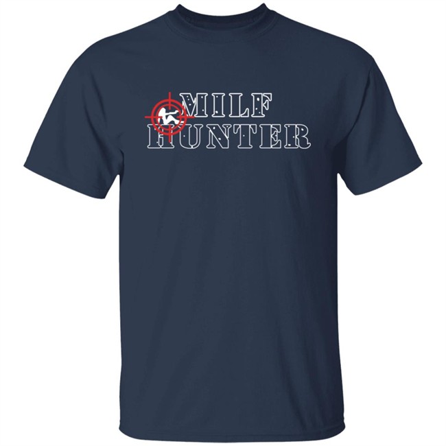 Drip That Go Hard Milf Hunter Shirt Tees That Go Hard Drip That Go Hard Milf Hunter Shirt Tees That Go Hard