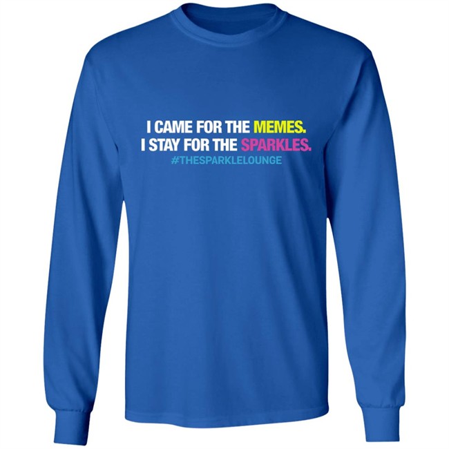 Tash Pow I Came For The Memes I Stay For The Sparkles The Sparkle Lounge Shirt Tash Pow I Came For The Memes I Stay For The Sparkles The Sparkle Lounge Shirt