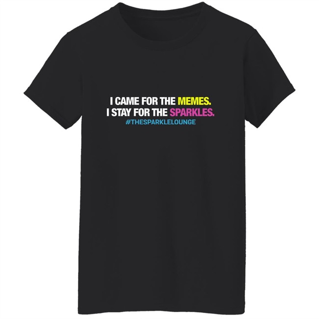 Tash Pow I Came For The Memes I Stay For The Sparkles The Sparkle Lounge Shirt Tash Pow I Came For The Memes I Stay For The Sparkles The Sparkle Lounge Shirt