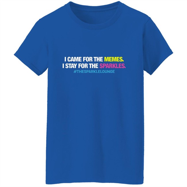 Tash Pow I Came For The Memes I Stay For The Sparkles The Sparkle Lounge Shirt Tash Pow I Came For The Memes I Stay For The Sparkles The Sparkle Lounge Shirt