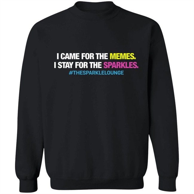 Tash Pow I Came For The Memes I Stay For The Sparkles The Sparkle Lounge Shirt Tash Pow I Came For The Memes I Stay For The Sparkles The Sparkle Lounge Shirt