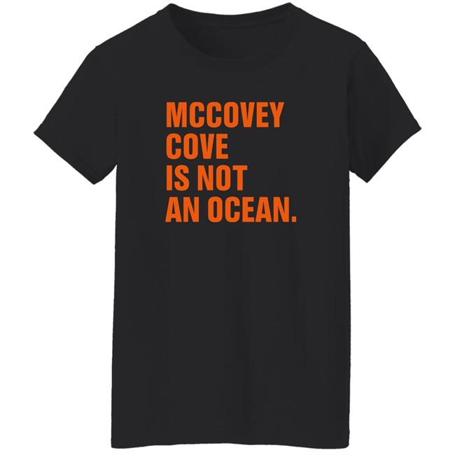 Tim Flannery Mccovey Cove Is Not An Ocean T Shirt Tim Flannery Mccovey Cove Is Not An Ocean T Shirt