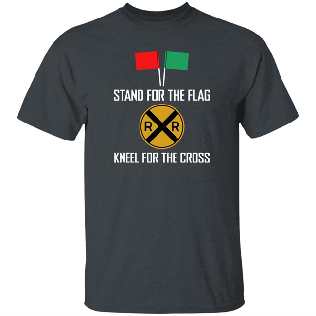 Stand For The Flag Kneel For The Cross Shirt Stand For The Flag Kneel For The Cross Shirt