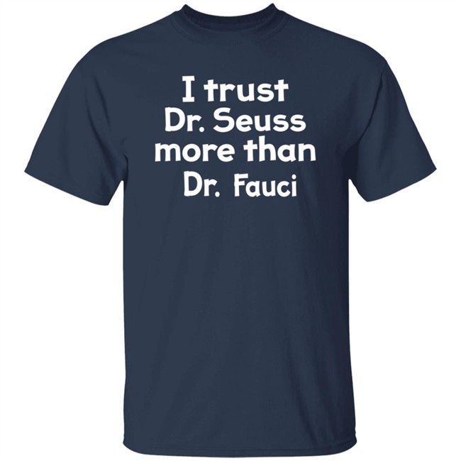 I Trust Dr Seuss More Than Dr Fauci T Shirt