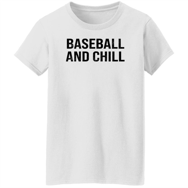 Baseball And Chill Shirt Scott Braun Baseball And Chill Shirt Scott Braun