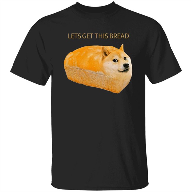 Forgive And Regret Lets Get This Bread Doge Shirt