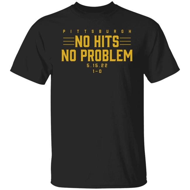 Pittsburgh No Hits, No Problem T Shirt Breakingt