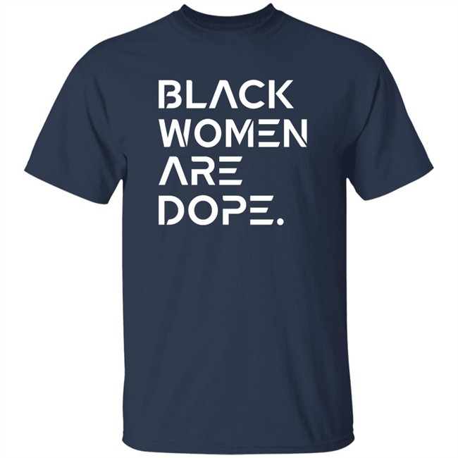 Black Women Are Dope Shirt Black Women Are Dope Shirt