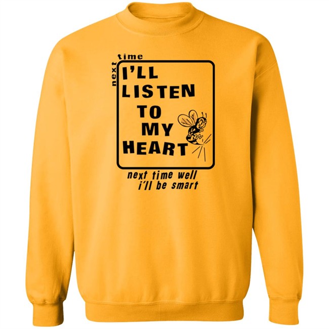 Next Time I'll Listen To My Heart Next Time Well I'll Be Smart Sweatshirt Hanif Abdurraqib