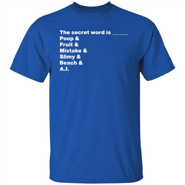 Distractible Podcast Store Merch The Secret Word Is Poop & Fruit & Mistake & Slimy & Beach & AI Shirt Distractible Podcast Store Merch The Secret Word Is Poop & Fruit & Mistake & Slimy & Beach & AI Shirt