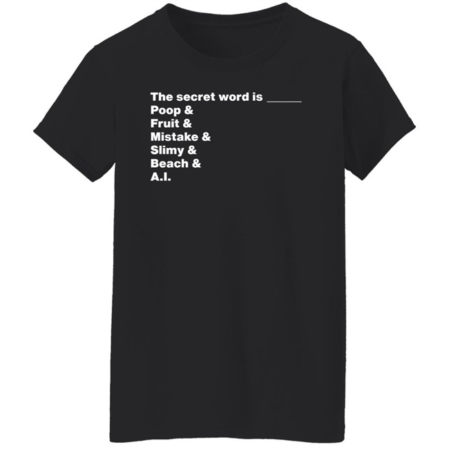 Distractible Podcast Store Merch The Secret Word Is Poop & Fruit & Mistake & Slimy & Beach & AI Shirt Distractible Podcast Store Merch The Secret Word Is Poop & Fruit & Mistake & Slimy & Beach & AI Shirt