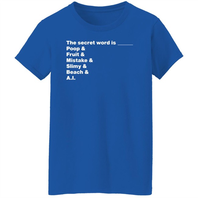 Distractible Podcast Store Merch The Secret Word Is Poop & Fruit & Mistake & Slimy & Beach & AI Shirt Distractible Podcast Store Merch The Secret Word Is Poop & Fruit & Mistake & Slimy & Beach & AI Shirt