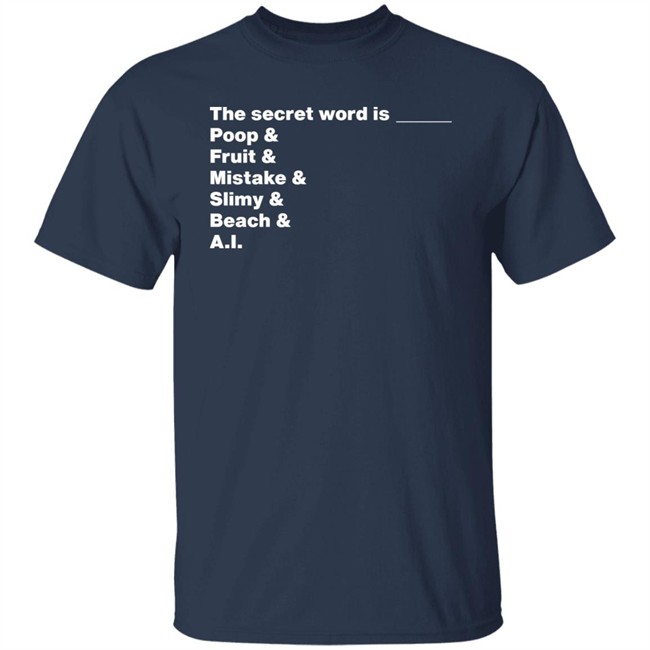 Distractible Podcast Store Merch The Secret Word Is Poop & Fruit & Mistake & Slimy & Beach & AI Shirt Distractible Podcast Store Merch The Secret Word Is Poop & Fruit & Mistake & Slimy & Beach & AI Shirt