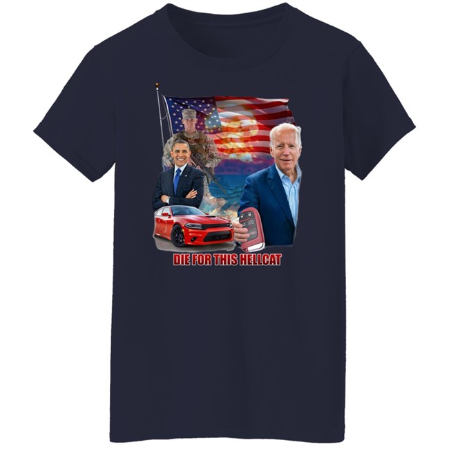 Die For This Hellcat Joe Biden Barack Obama T Shirt Die For This Hellcat Joe Biden Barack Obama T Shirt
