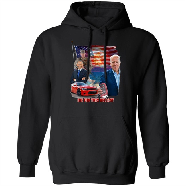 Die For This Hellcat Joe Biden Barack Obama T Shirt Die For This Hellcat Joe Biden Barack Obama T Shirt