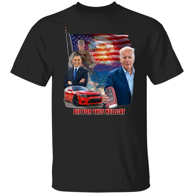 Die For This Hellcat Joe Biden Barack Obama T Shirt