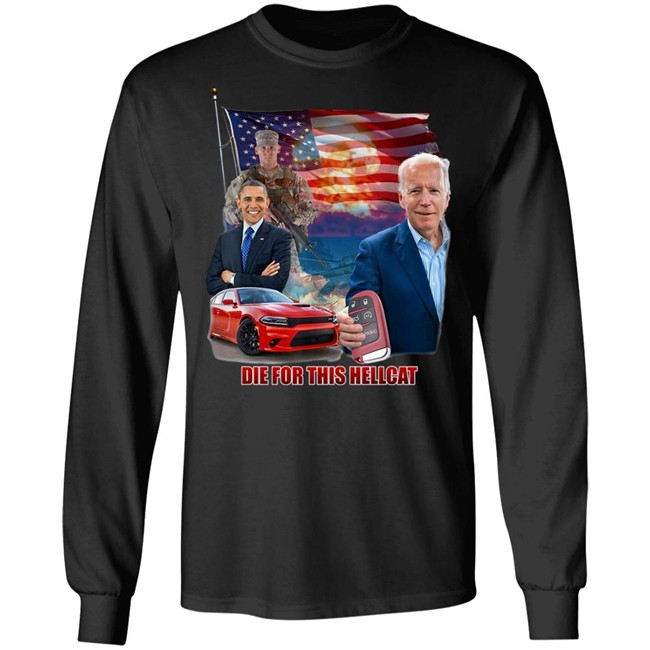 Die For This Hellcat Joe Biden Barack Obama T Shirt Die For This Hellcat Joe Biden Barack Obama T Shirt