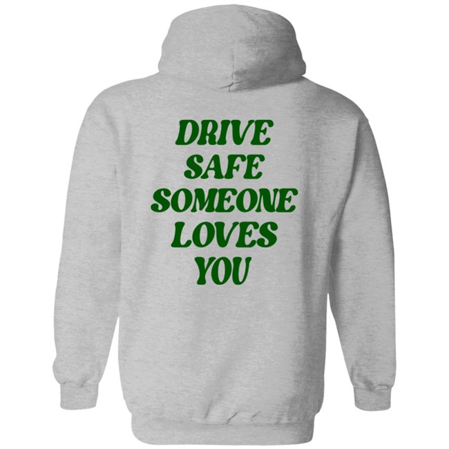 Bluejadefinds Merch Drive Safe Someone Loves You Hoodie