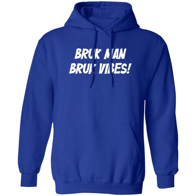 Danirooksxo Bruk Man Bruk Vibes Shirt Bruk Man Bruk Vibes Shirt Danirooksxo