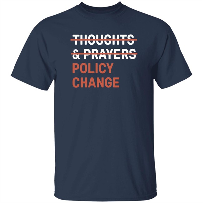 Tony Myriad Thoughts & Prayers Policy Change Shirt Thoughts & Prayers Policy Change Shirt Tony Myriad