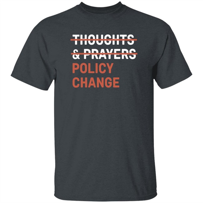 Tony Myriad Thoughts & Prayers Policy Change Shirt Tony Myriad Thoughts & Prayers Policy Change Shirt