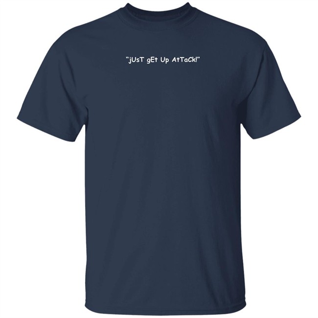 Just Get Up Attack Shirt The Gimvitational Shop Merch Jabuki Yoe Yabuki Jabuki Yoe Yabuki Just Get Up Attack Shirt The Gimvitational Shop Merch