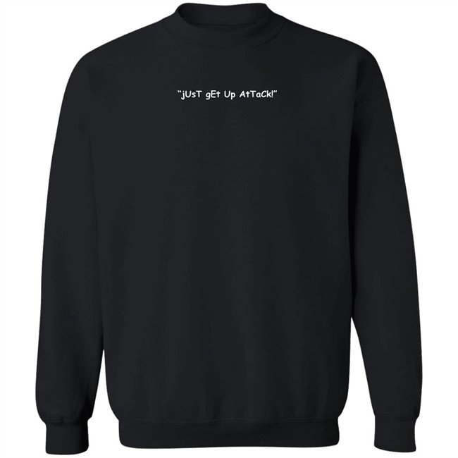 Just Get Up Attack Shirt The Gimvitational Shop Merch Jabuki Yoe Yabuki Jabuki Yoe Yabuki Just Get Up Attack Shirt The Gimvitational Shop Merch