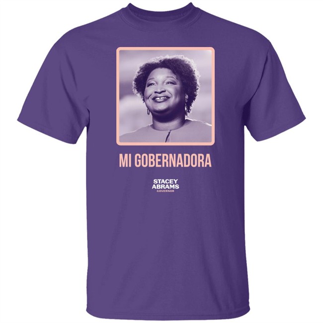 Stacey Abrams Governor Mi Gobernadora Tee Shirt Stacey Abrams Merch Stacey Abrams Governor Mi Gobernadora Tee Shirt Stacey Abrams Merch