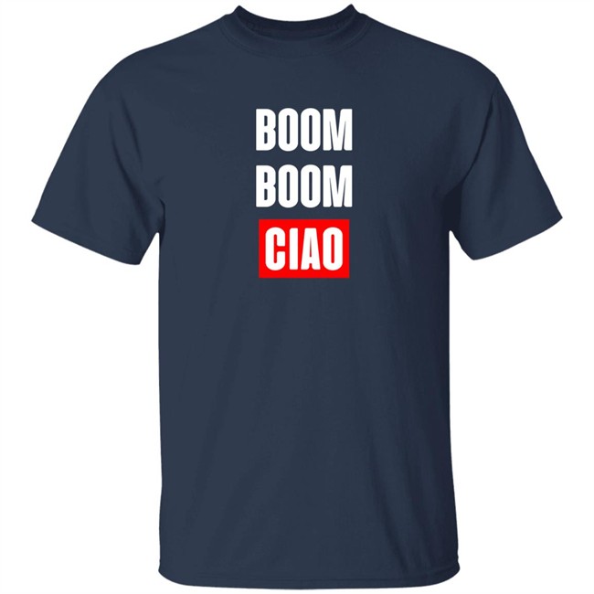 Shop Money Heist Merch Store Boom Boom Ciao Shirt Boom Boom Ciao Shirt Shop Money Heist Merch Store
