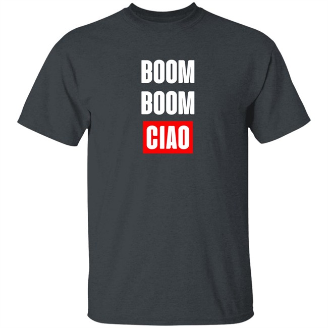 Shop Money Heist Merch Store Boom Boom Ciao Shirt Boom Boom Ciao Shirt Shop Money Heist Merch Store