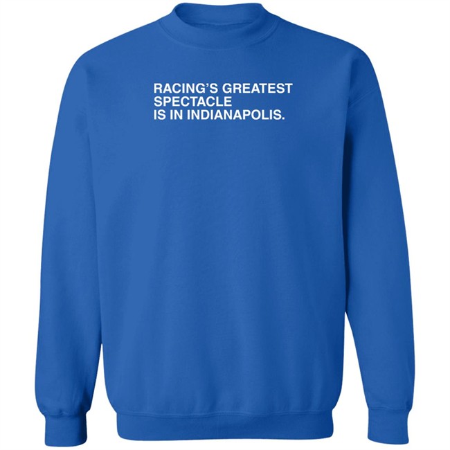 Racing's Greatest Spectacle Is In Indianapolis Shirt Obvious Shirts Racing's Greatest Spectacle Is In Indianapolis Shirt Obvious Shirts