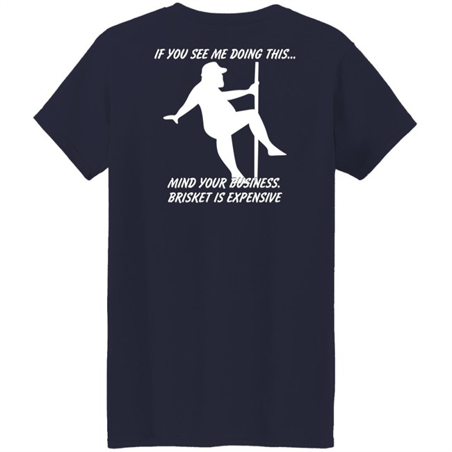 If You See Me Doing This Mind Your Business Brisket Is Expensive T Shirt Myers Masterpieces Ramtuff02 Myers Masterpieces Ramtuff02 If You See Me Doing This Mind Your Business Brisket Is Expensive T Shirt