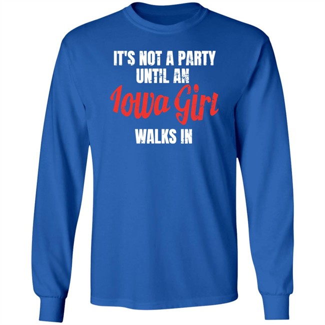 Iowa Girl Shirts Spliff Chopsky It's Not A Party Until An Iowa Girl Walks In Shirt Iowa Girl Shirts It's Not A Party Until An Iowa Girl Walks In Shirt Spliff Chopsky