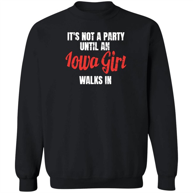 Iowa Girl Shirts Spliff Chopsky It's Not A Party Until An Iowa Girl Walks In Shirt Spliff Chopsky Iowa Girl Shirts It's Not A Party Until An Iowa Girl Walks In Shirt