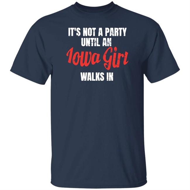 Iowa Girl Shirts Spliff Chopsky It's Not A Party Until An Iowa Girl Walks In Shirt Spliff Chopsky It's Not A Party Until An Iowa Girl Walks In Shirt Iowa Girl Shirts