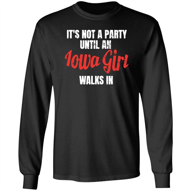 Iowa Girl Shirts Spliff Chopsky It's Not A Party Until An Iowa Girl Walks In Shirt Spliff Chopsky Iowa Girl Shirts It's Not A Party Until An Iowa Girl Walks In Shirt