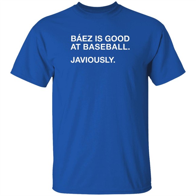 Obvious Shirts Baez Is Good At Baseball Javiously T Shirt