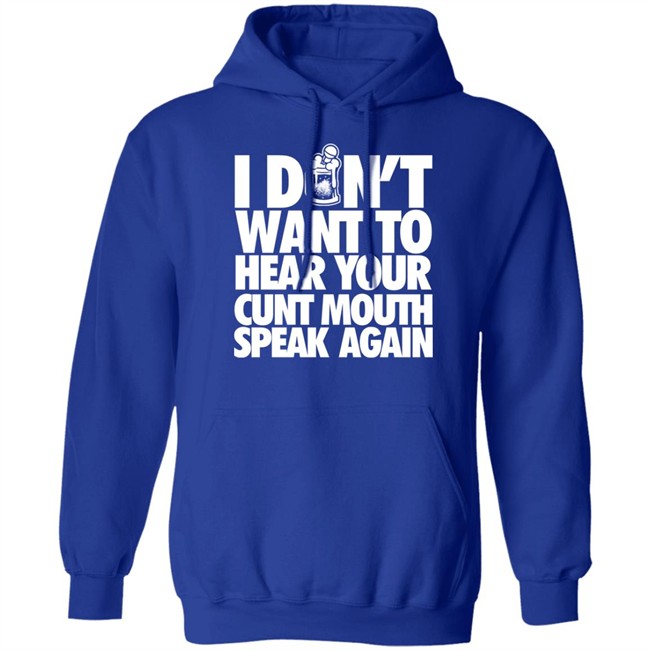 Drinkin Bros Merch I Dont Want To Hear Your Cunt Mouth Speak Again Shirt