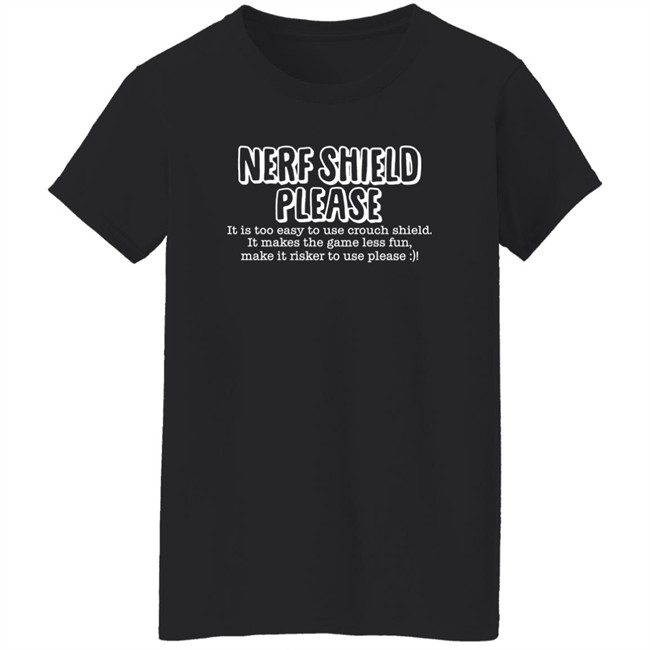 ScrawtV Nerf Shield Please It Is Too Easy To Use Crouch Shield Shirt Nerf Shield Please It Is Too Easy To Use Crouch Shield Shirt ScrawtV