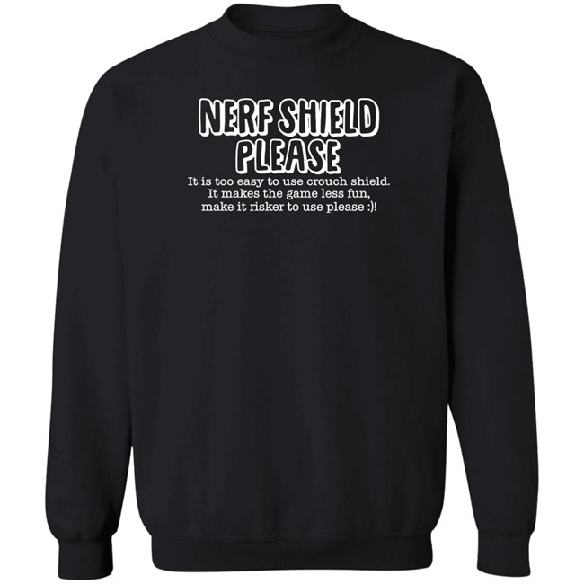 ScrawtV Nerf Shield Please It Is Too Easy To Use Crouch Shield Shirt Nerf Shield Please It Is Too Easy To Use Crouch Shield Shirt ScrawtV