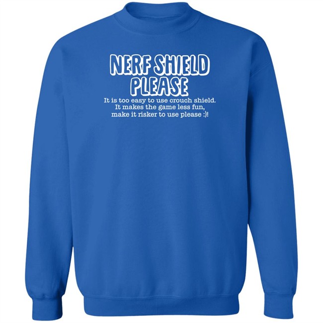 ScrawtV Nerf Shield Please It Is Too Easy To Use Crouch Shield Shirt Nerf Shield Please It Is Too Easy To Use Crouch Shield Shirt ScrawtV