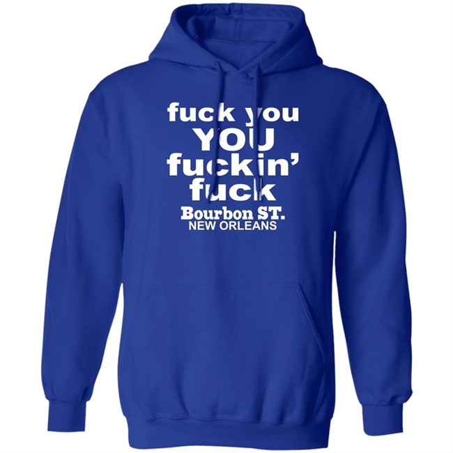 Greg Lawson Fuck You You Fuckin Fuck Bourbon St New Orleans Shirt Greg Lawson Fuck You You Fuckin Fuck Bourbon St New Orleans Shirt
