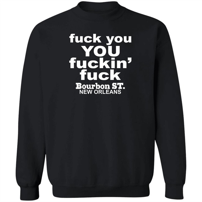 Greg Lawson Fuck You You Fuckin Fuck Bourbon St New Orleans Shirt Greg Lawson Fuck You You Fuckin Fuck Bourbon St New Orleans Shirt