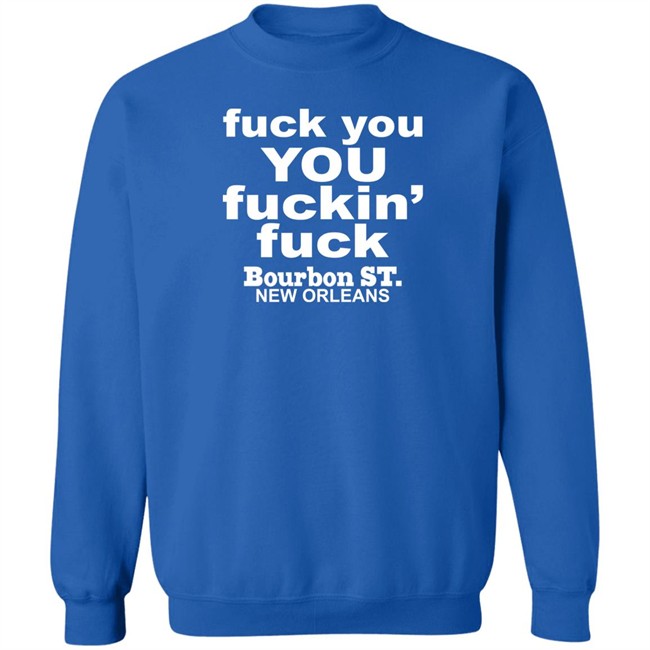 Greg Lawson Fuck You You Fuckin Fuck Bourbon St New Orleans Shirt Greg Lawson Fuck You You Fuckin Fuck Bourbon St New Orleans Shirt