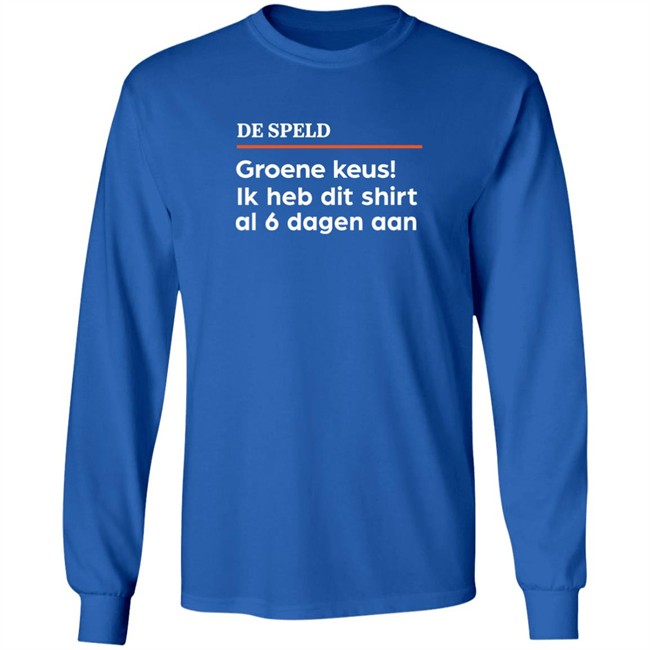 De Speld Groene Keus Ik Heb Dit Shirt Al 6 Dagen Aan Shirt De Speld Shop De Speld Groene Keus Ik Heb Dit Shirt Al 6 Dagen Aan Shirt De Speld Shop