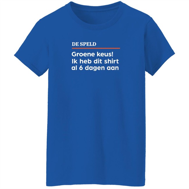 De Speld Shop De Speld Groene Keus Ik Heb Dit Shirt Al 6 Dagen Aan Shirt