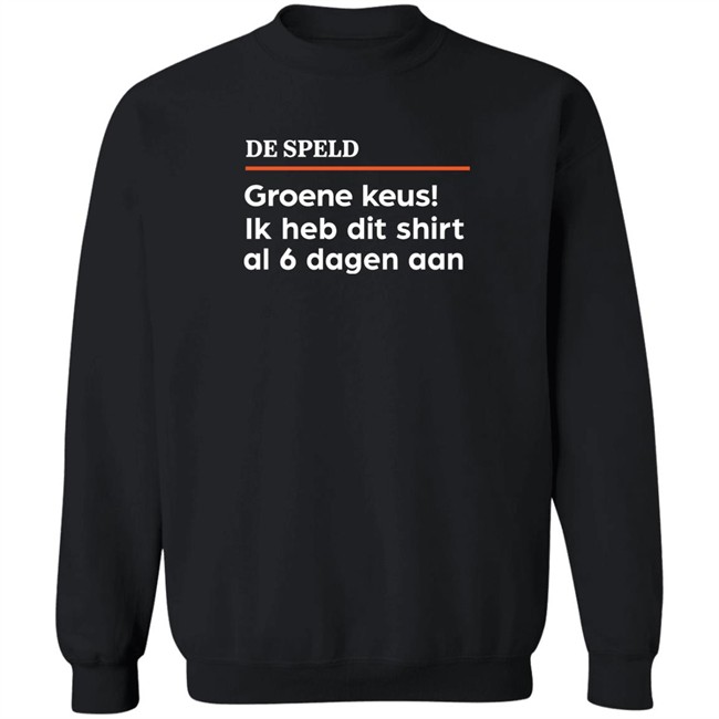 De Speld Groene Keus Ik Heb Dit Shirt Al 6 Dagen Aan Shirt De Speld Shop De Speld Groene Keus Ik Heb Dit Shirt Al 6 Dagen Aan Shirt De Speld Shop