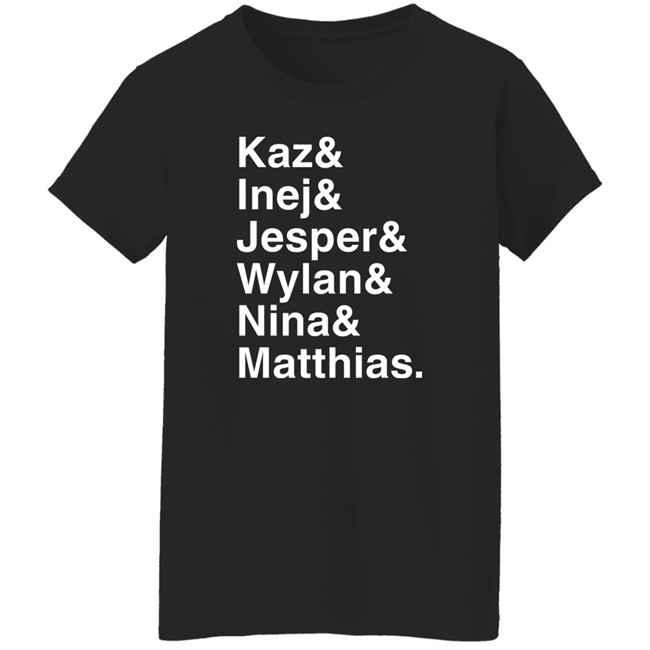 Freddy Carter Kaz & Inej & Jesper & Wylan & Nina & Matthias Shirt Freddy Carter Kaz & Inej & Jesper & Wylan & Nina & Matthias Shirt
