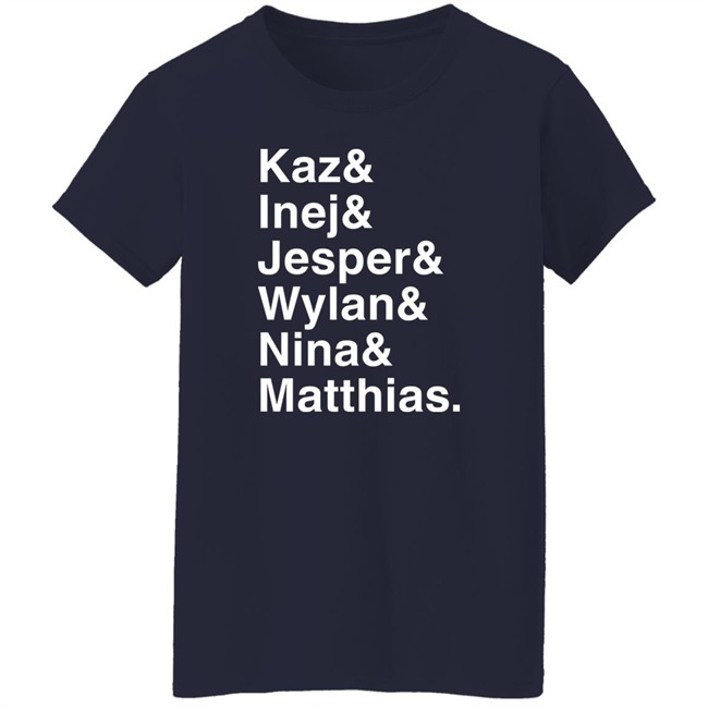 Freddy Carter Kaz & Inej & Jesper & Wylan & Nina & Matthias Shirt Freddy Carter Kaz & Inej & Jesper & Wylan & Nina & Matthias Shirt